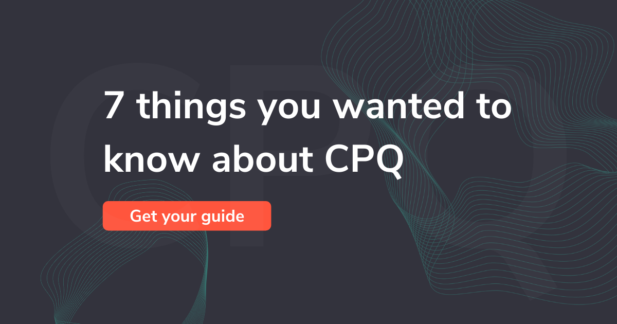 7 things you wanted to know about CPQ