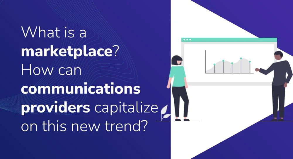 What is a marketplace_ How can communications providers capitalize on this new trend-u