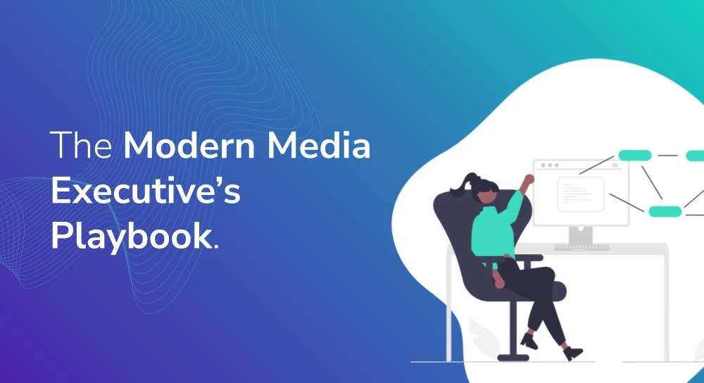 The Modern Media Executives Playbook
